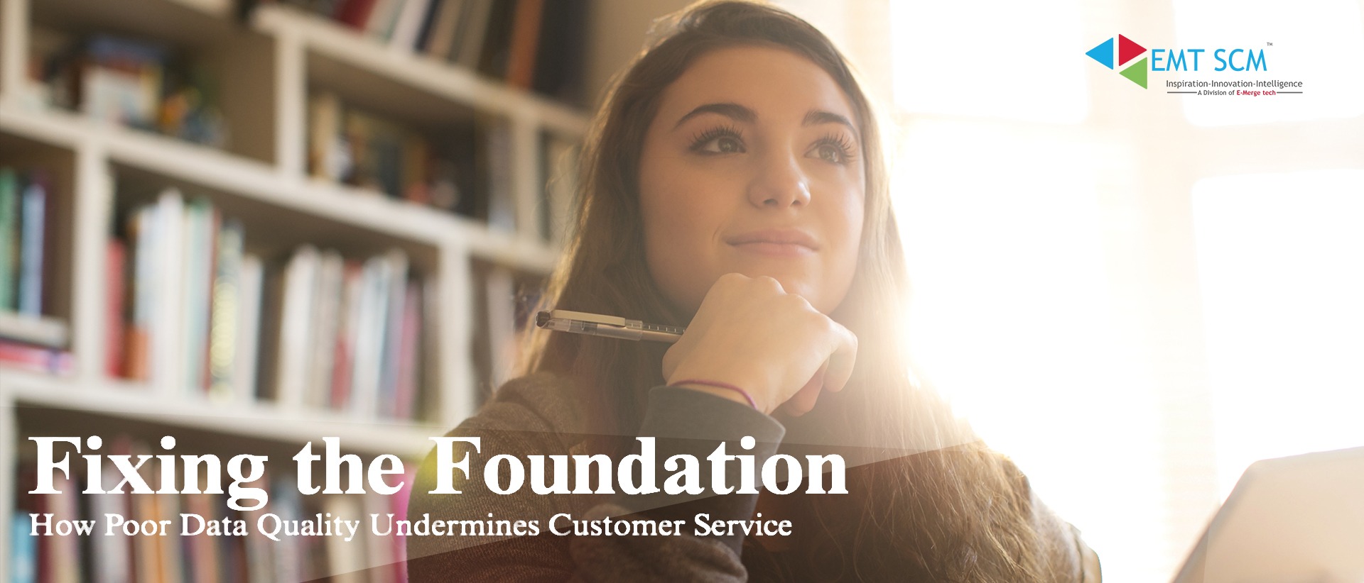 Fixing the Foundation How Poor Data Quality Undermines Customer Service